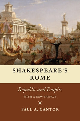 Shakespeare's Rome: Republic and Empire by Cantor, Paul a.