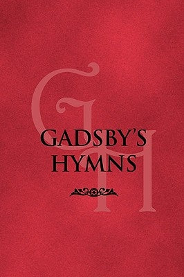 Gadsby's Hymns: A Selection of Hymns for Public Worship by Gadsby, William