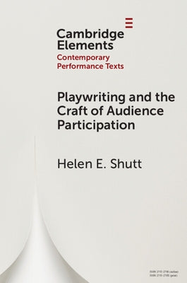 Playwriting and the Craft of Audience Participation by Shutt, Helen E.