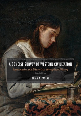 A Concise Survey of Western Civilization, Combined Edition by Pavlac, Brian A.