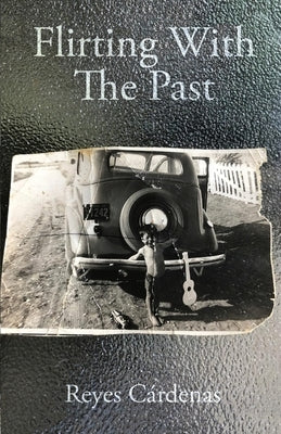 Flirting With The Past by CÃ¡rdenas, Reyes