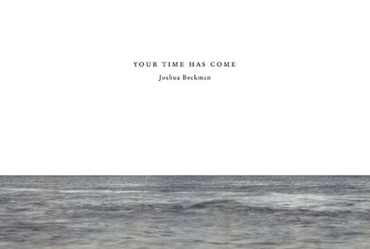 Your Time Has Come by Beckman, Joshua