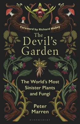 The Devil's Garden: The World's Most Sinister Plants and Fungi by Marren, Peter