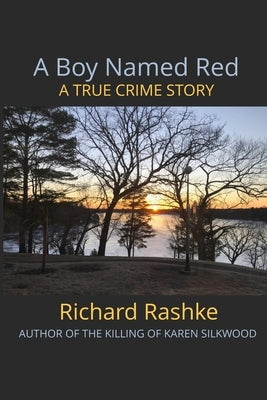 A Boy Named Red: A True Crime Story by Rashke, Richard L.