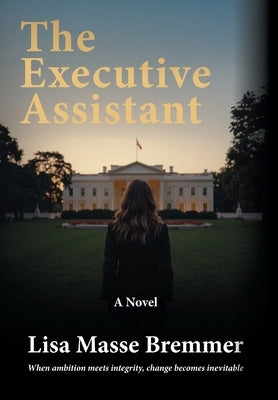 The Executive Assistant by Bremmer, Lisa Masse