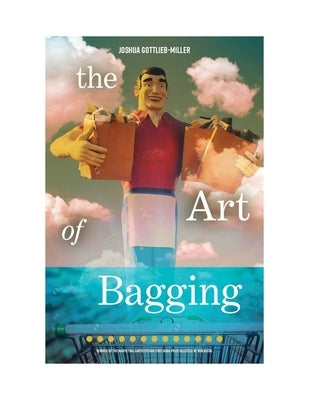The Art of Bagging by Gottlieb-Miller, Joshua