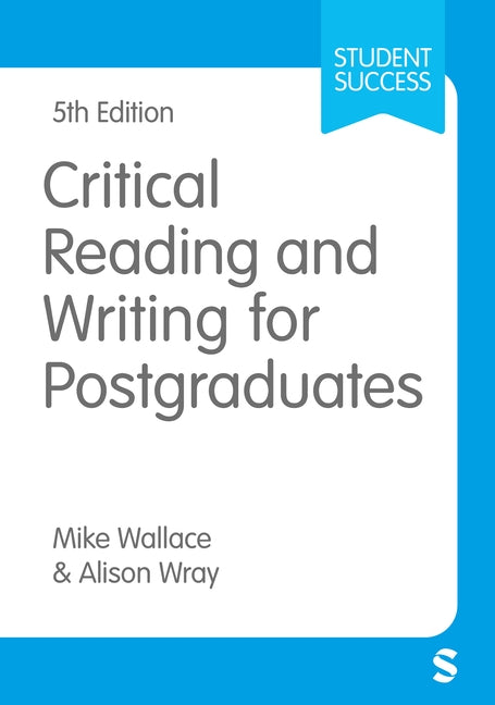 Critical Reading and Writing for Postgraduates (Fifth Edition) by Wallace, Mike
