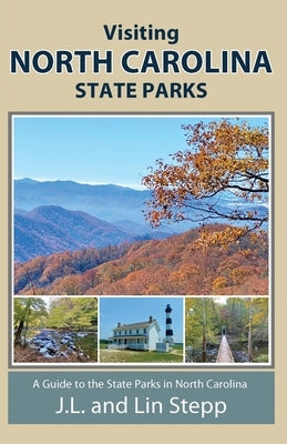 Visiting North Carolina State Parks by Stepp, J. L. And Lin