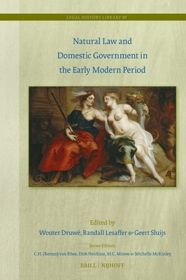 Natural Law and Domestic Government in the Early Modern Period by DruwÃ©, Wouter