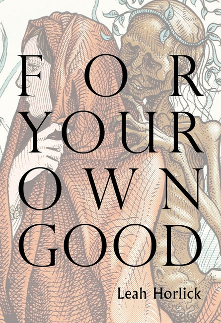 For Your Own Good by Horlick, Leah