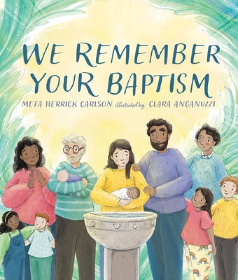 We Remember Your Baptism by Carlson, Meta Herrick