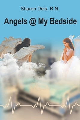 Angels @ My Bedside by Deis, Sharon