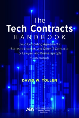 The Tech Contracts Handbook: Cloud Computing Agreements, Software Licenses, and Other It Contracts for Lawyers and Businesspeople, Third Edition by Tollen, David W.