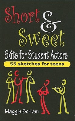 Short & Sweet Skits for Student Actors by Scriven, Maggie