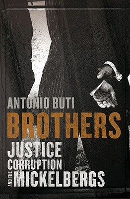 Brothers: Justice, Corruption and the Mickelbergs by Buti, Antonio