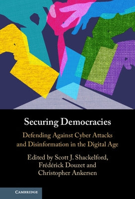 Securing Democracies by Shackelford, Scott J.