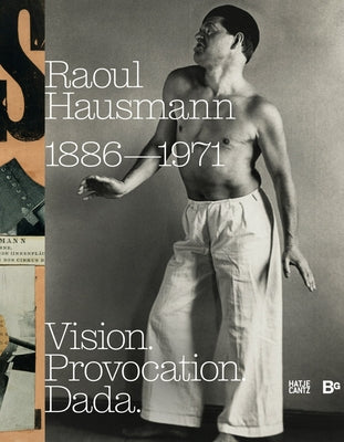 Raoul Hausmann: Vision. Provocation. Dada.: 1886-1971 by Hausmann, Raoul