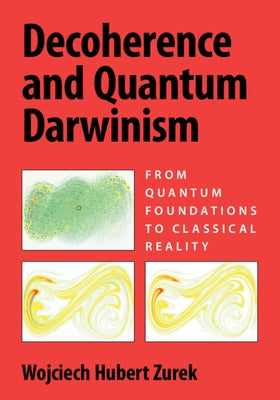 Decoherence and Quantum Darwinism by Zurek, Wojciech Hubert