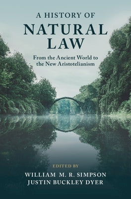 A History of Natural Law: From the Ancient World to the New Aristotelianism by Simpson, William M. R.