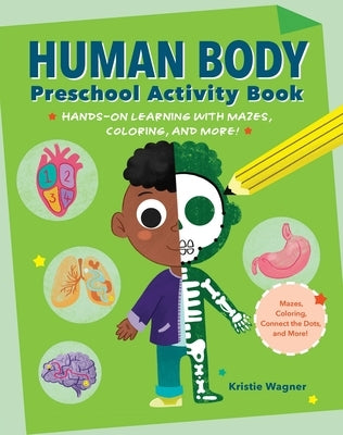 Human Body Preschool Activity Book: Hands-On Learning with Mazes, Coloring, and More! by Wagner, Kristie