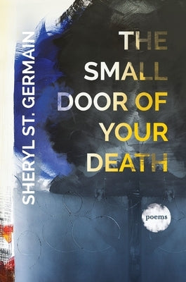 The Small Door of Your Death by St Germain, Sheryl