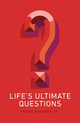 Life's Ultimate Questions (25-Pack) by Baucham Jr, Voddie