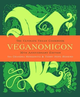 Veganomicon (10th Anniversary Edition): The Ultimate Vegan Cookbook by Moskowitz, Isa Chandra