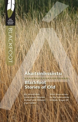 ?kaitsinikssiistsi/Blackfoot Stories of Old by Russell, Lena