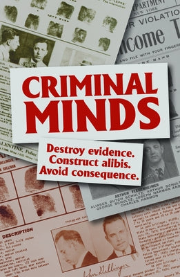 Criminal Minds: Destroy Evidence. Construct Alibis. Avoid Consequence. by Publications International Ltd