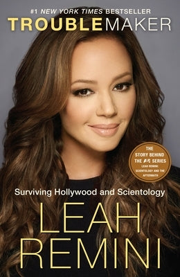 Troublemaker: Surviving Hollywood and Scientology by Remini, Leah