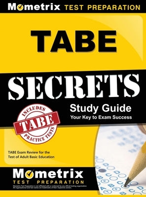 Tabe Secrets Study Guide: Tabe Exam Review for the Test of Adult Basic Education by Mometrix Adult Education Test Team