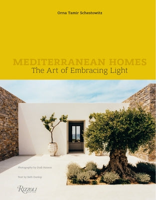 Mediterranean Homes: The Art of Embracing Light by Tamir Schestowitz, Orna