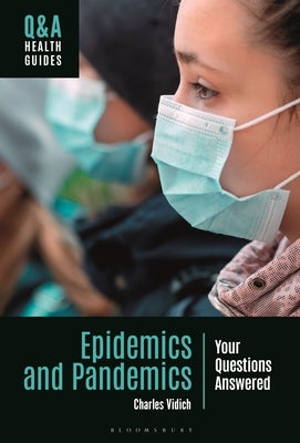 Epidemics and Pandemics: Your Questions Answered by Vidich, Charles