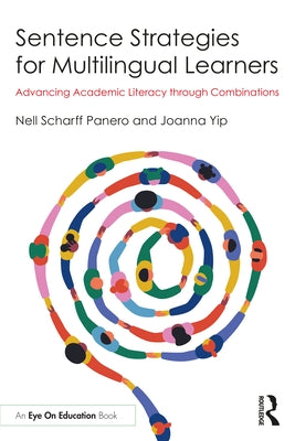 Sentence Strategies for Multilingual Learners: Advancing Academic Literacy Through Combinations by Panero, Nell Scharff