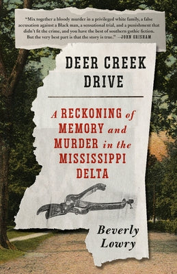 Deer Creek Drive: A Reckoning of Memory and Murder in the Mississippi Delta by Lowry, Beverly