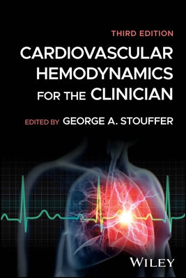 Cardiovascular Hemodynamics for the Clinician by Stouffer, George A.