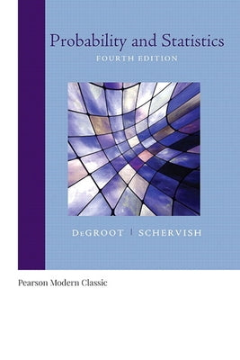 Probability and Statistics (Classic Version) by deGroot, Morris