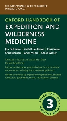 Oxford Handbook of Expedition and Wilderness Medicine by Dallimore, Jon