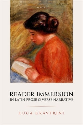 Reader Immersion in Latin Prose and Verse Narrative by Graverini, Luca