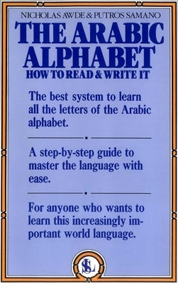 The Arabic Alphabet: How to Read and Write It by Awde, N.