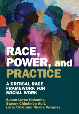 Race, Power, and Practice by Nakaoka, Susan Lares