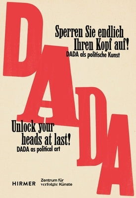 Unlock Your Heads at Last!: Dada as Political Art by GÃ¼nther, Katharina