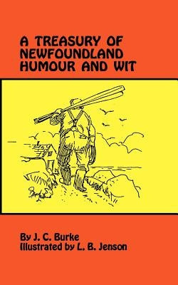 A Treasury of Newfoundland Humour and Wit by Burke, J. C.