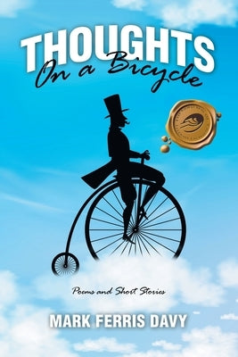 Thoughts On a Bicycle: Poems and Short Stories by Davy, Mark Ferris