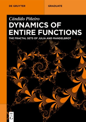 Dynamics of Entire Functions: The Fractal Sets of Julia and Mandelbrot by Pi&#195;&#177;eiro, C&#195;&#161;ndido