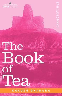 The Book of Tea by Okakura, Kakuzo