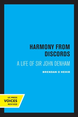 Harmony from Discords: A Life of Sir John Denham by O. Hehir, Brendan