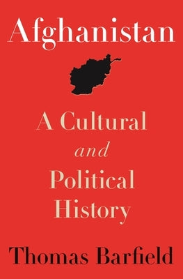 Afghanistan: A Cultural and Political History, Second Edition by Barfield, Thomas J.