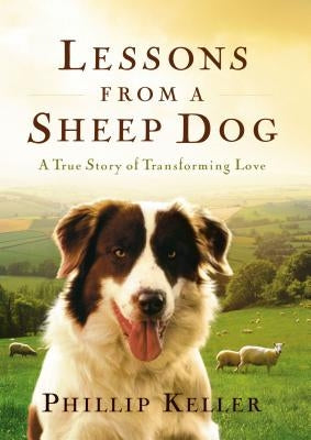 Lessons from a Sheep Dog by Keller, Phillip