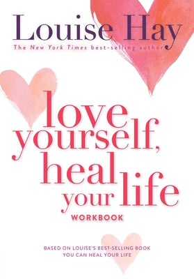 Love Yourself, Heal Your Life Workbook by Hay, Louise